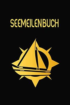 portada Seemeilenbuch: Nachweis für Gefahrene Seemeilen | Dokumentiere Deine Seetage und -Meilen für die Führerscheinprüfung (en Alemán)