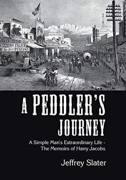 portada A Peddler's Journey: A Simple Man's Extraordinary Life - the Memoirs of Harry Jacobs (in English)