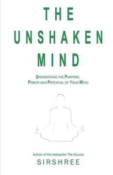 portada The Unshaken Mind - Discovering the Purpose, Power and Potential of your mind (en Inglés)