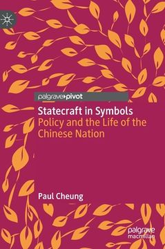 portada Statecraft in Symbols: Policy and the Life of the Chinese Nation (en Inglés)