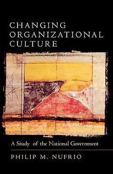 portada changing organizational culture: a study of the national government (en Inglés)