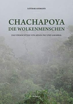 portada Chachapoya - die Wolkenmenschen: Das Vermächtnis von Aidan, pau und Sakarbal (in German)
