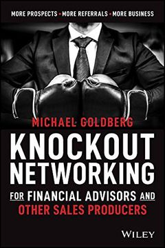 portada Knockout Networking for Financial Advisors and Other Sales Producers: More Prospects, More Referrals, More Business (in English)