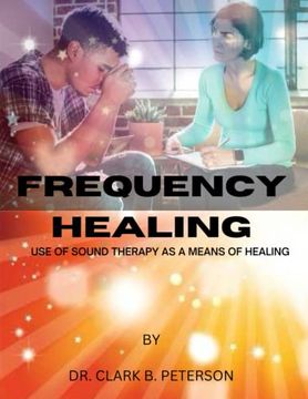 portada Frequency Healing: Use of Sound Therapy as a Means of Healing (en Inglés)