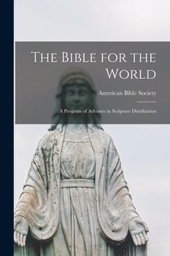 portada The Bible for the World: a Program of Advance in Scripture Distribution (en Inglés)
