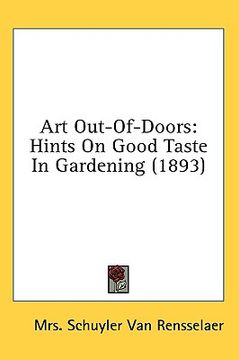 portada art out-of-doors: hints on good taste in gardening (1893) (en Inglés)