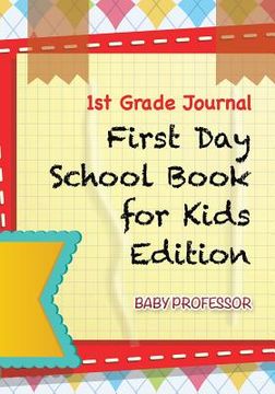 portada 1st Grade Journal First Day School Book for Kids Edition (in English)