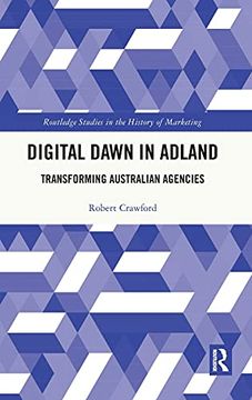 portada Digital Dawn in Adland: Transforming Australian Agencies (Routledge Studies in the History of Marketing) (en Inglés)