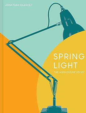 portada Spring Light: The Anglepoise(r) Story (en Inglés)