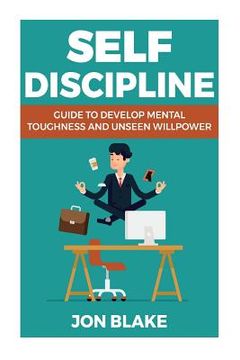 portada Self Discipline: Guide to develop mental toughness and unseen willpower 