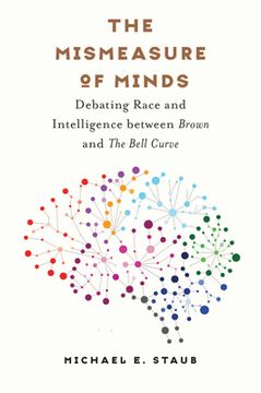 portada The Mismeasure of Minds: Debating Race and Intelligence Between Brown and the Bell Curve (en Inglés)