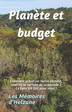 portada Planète et Budget: Comment Préserver Notre Planète, Tout en se Sortant de la Panade? Ce Livre est Fait Pour Vous! (in French)