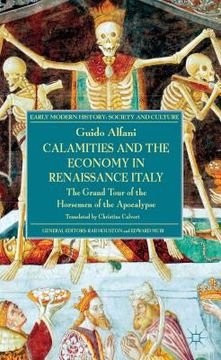 portada Calamities and the Economy in Renaissance Italy: The Grand Tour of the Horsemen of the Apocalypse (en Inglés)