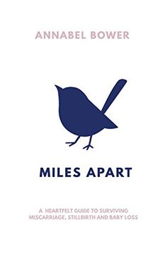 portada Miles Apart: A Heartfelt Guide to Surviving Miscarriage, Stillbirth and Baby Loss (en Inglés)