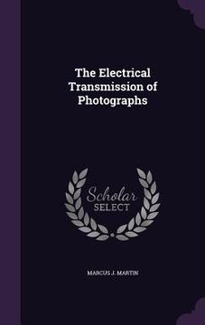 portada The Electrical Transmission of Photographs (en Inglés)