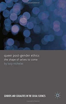 portada Queer Post-Gender Ethics: The Shape of Selves to Come (Genders and Sexualities in the Social Sciences)