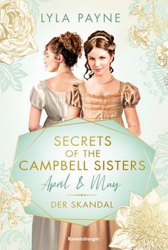 portada Secrets of the Campbell Sisters, Band 1: April & May. Der Skandal (Sinnliche Regency Romance von der Erfolgsautorin der Golden-Campus-Trilogie) (en Alemán)
