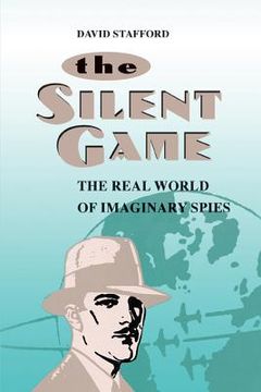portada the silent game: the real world of imaginary spies (en Inglés)