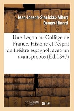 portada Une Leçon Au Collège de France, Discours Sur l'Histoire Et l'Esprit Du Théâtre Espagnol (en Francés)