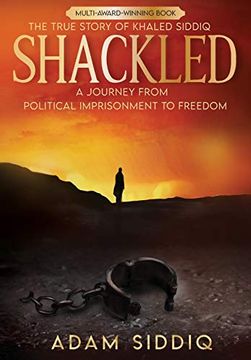 portada Shackled: A Journey From Political Imprisonment to Freedom (en Inglés)