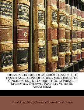 portada Oeuvres Choisies De Mirabeau: Essai Sur Le Despotisme.--Considérations Sur L'ordre De Cincinnatus.--De La Liberté De La Presse.--Réglemens Observés (en Francés)