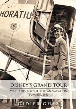 portada Disney's Grand Tour: Walt and Roy's European Vacation, Summer 1935 (en Inglés)