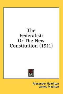 portada the federalist: or the new constitution (1911)