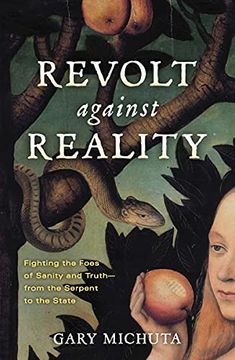 portada Revolt Against Reality: Fighting the Foes of Sanity and Truth-From the Serpent to the State 