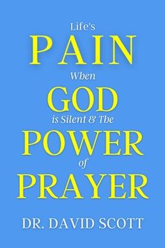 portada Life's Pain When God Is Silent & the Power of Prayer (en Inglés)