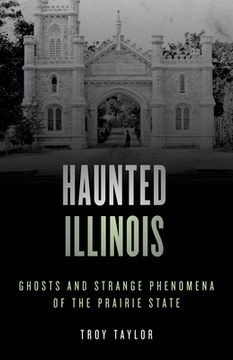 portada Haunted Illinois: Ghosts and Strange Phenomena of the Prairie State