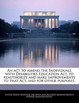 portada an act to amend the individuals with disabilities education act, to reauthorize and make improvements to that act, and for other purposes. (en Inglés)
