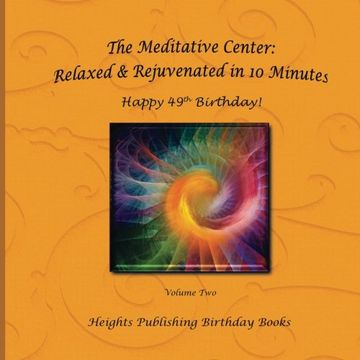 portada Happy 49th Birthday! Relaxed & Rejuvenated in 10 Minutes Volume Two: Exceptionally beautiful birthday gift, in Novelty & More, brief meditations, ... birthday card, in Office, in All Departments