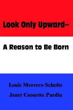 portada look only upward--a reason to be born