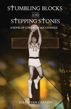 portada Stumbling Blocks and Stepping Stones: A Novel of Coming of Age Catholic