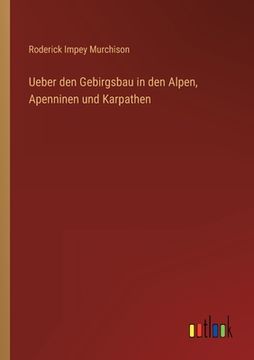 portada Ueber den Gebirgsbau in den Alpen, Apenninen und Karpathen (en Alemán)