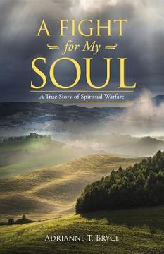 portada A Fight for My Soul: A True Story of Spiritual Warfare (en Inglés)