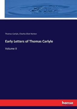 portada Early Letters of Thomas Carlyle: Volume II (en Inglés)