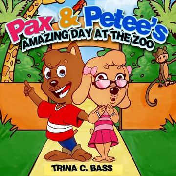 portada Pax & Petee's Amazing Day At The Zoo: Amazing Day at the Zoo (en Inglés)