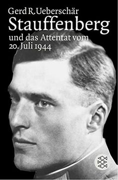 portada Stauffenberg und das Attentat vom 20. Juli 1944: Darstellung, Biographien, Dokumente (en Alemán)