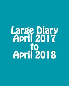 portada Large Diary April 2017 to April 2018 (en Inglés)