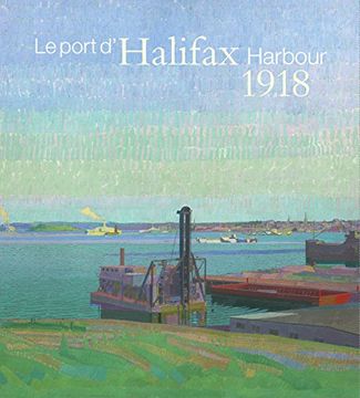 portada Halifax Harbour 1918 / Le Port d'Halifax 1918: Harold Gillman & Arthur Lismer (en Francés)