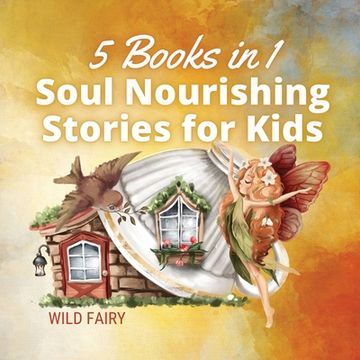 portada Soul Nourishing Stories for Kids: 5 Books in 1 (in English)