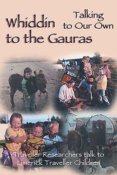 portada Whiddin to the Gauras / Talking to Our Own: Traveller Researchers Talk to Limerick Traveller Children (en Inglés)