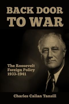 portada Back Door to War: The Roosevelt Foreign Policy 1933-1941