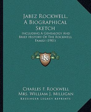 portada jabez rockwell, a biographical sketch: including a genealogy and brief history of the rockwell family (1901) (en Inglés)