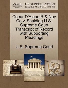 portada coeur d'alene r & nav co v. spalding u.s. supreme court transcript of record with supporting pleadings (en Inglés)
