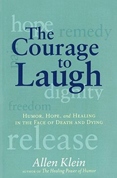 portada The Courage to Laugh: Humor, Hope, and Healing in the Face of Death and Dying (in English)