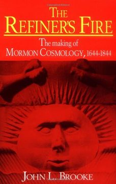 portada The Refiner's Fire: The Making of Mormon Cosmology, 1644–1844 (en Inglés)