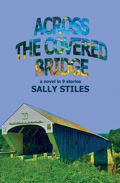 portada Across The Covered Bridge: A Novel in 9 Stories (in English)