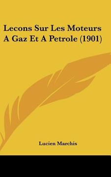portada Lecons Sur Les Moteurs A Gaz Et A Petrole (1901) (en Francés)